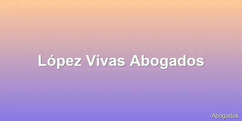López Vivas Abogados
