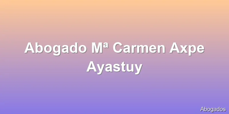 Abogado Mª Carmen Axpe Ayastuy