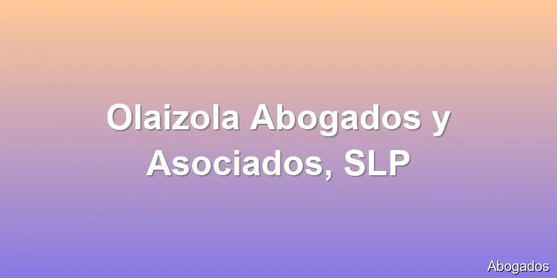 Olaizola Abogados y Asociados, SLP