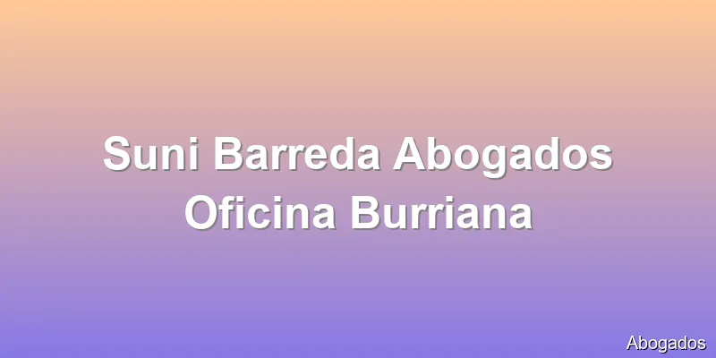 Suni Barreda Abogados Oficina Burriana