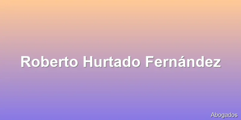 Roberto Hurtado Fernández