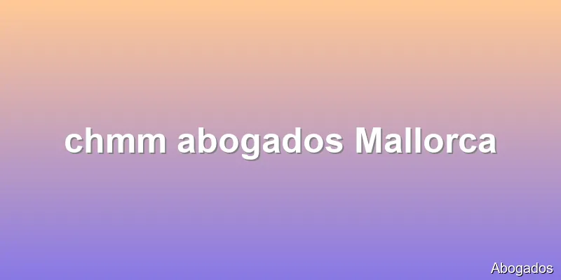 chmm abogados Mallorca
