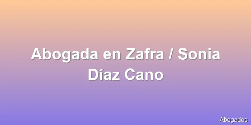 Abogada en Zafra / Sonia Díaz Cano