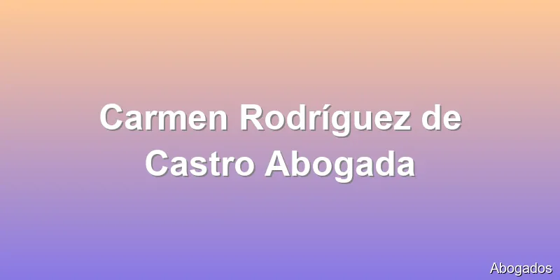 Carmen Rodríguez de Castro Abogada