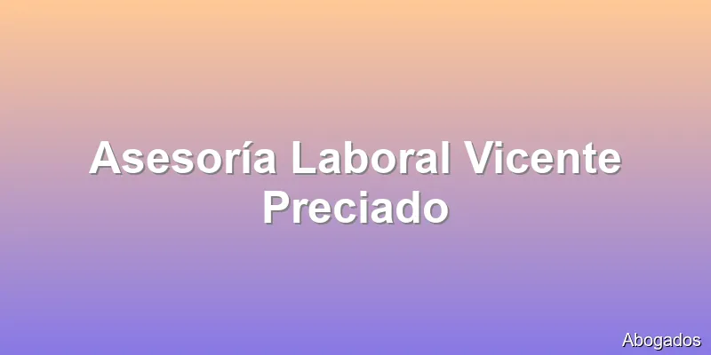 Asesoría Laboral Vicente Preciado