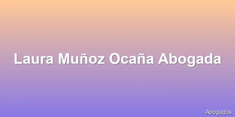 Laura Muñoz Ocaña Abogada