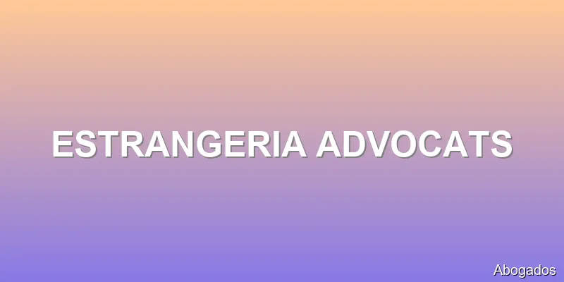 ESTRANGERIA ADVOCATS