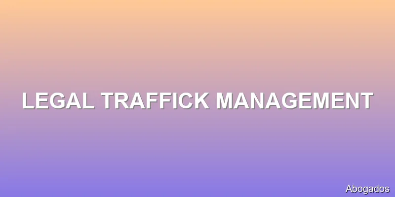 LEGAL TRAFFICK MANAGEMENT