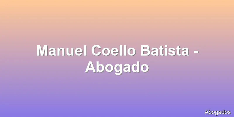 Manuel Coello Batista - Abogado
