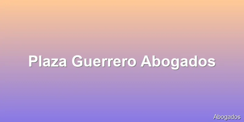Plaza Guerrero Abogados