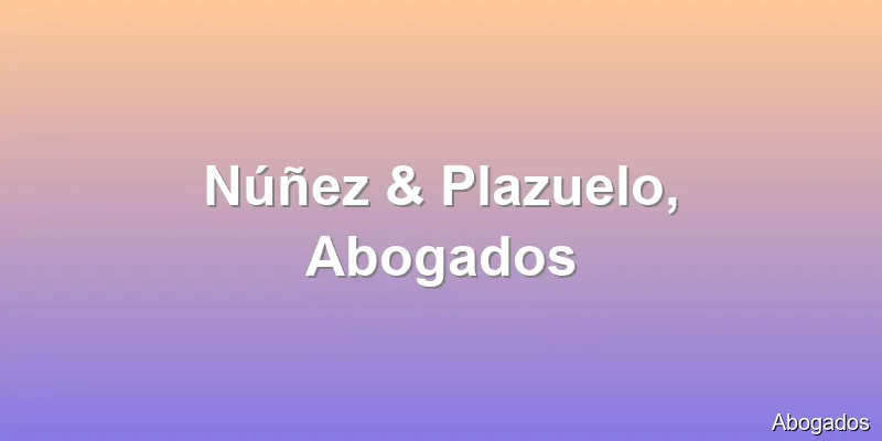 Núñez & Plazuelo, Abogados