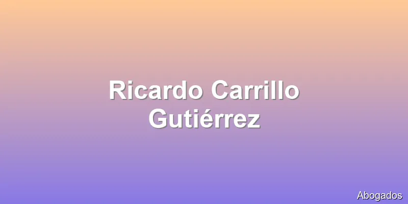 Ricardo Carrillo Gutiérrez