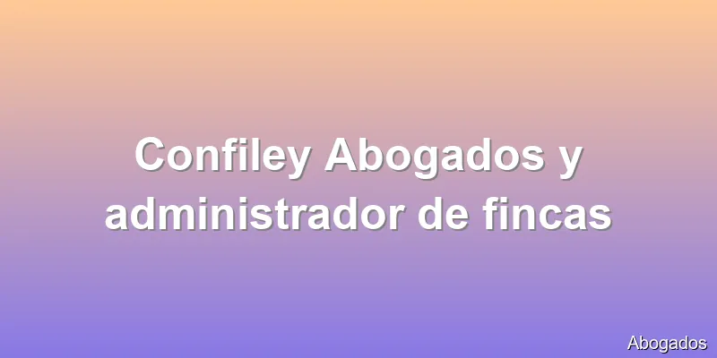 Confiley Abogados y administrador de fincas
