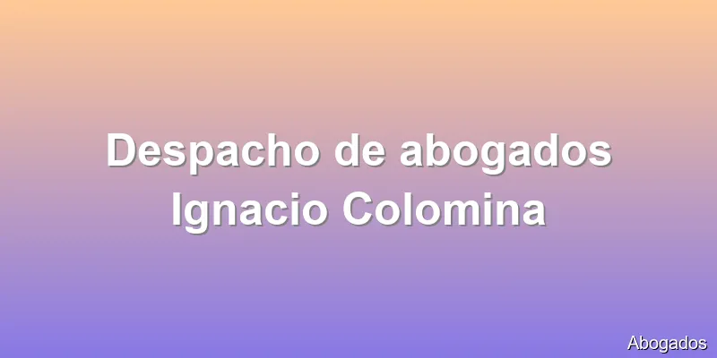 Despacho de abogados Ignacio Colomina