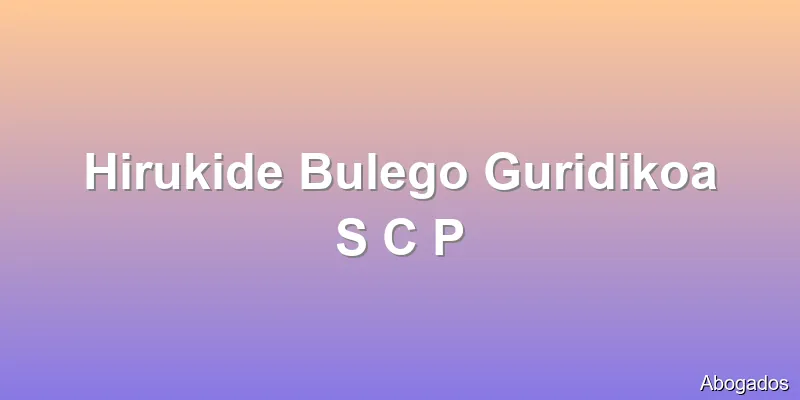 Hirukide Bulego Guridikoa S C P