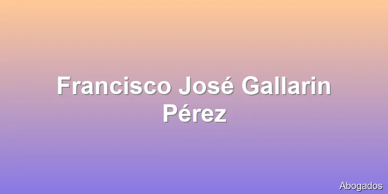 Francisco José Gallarin Pérez