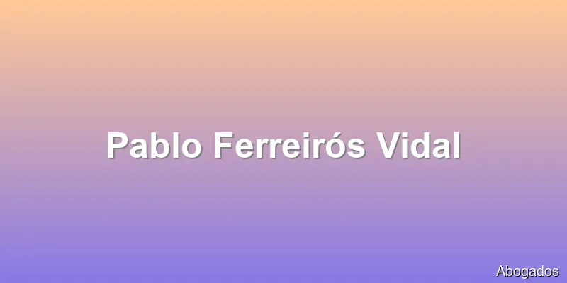 Pablo Ferreirós Vidal