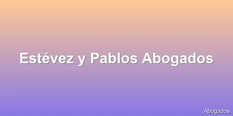 Estévez y Pablos Abogados