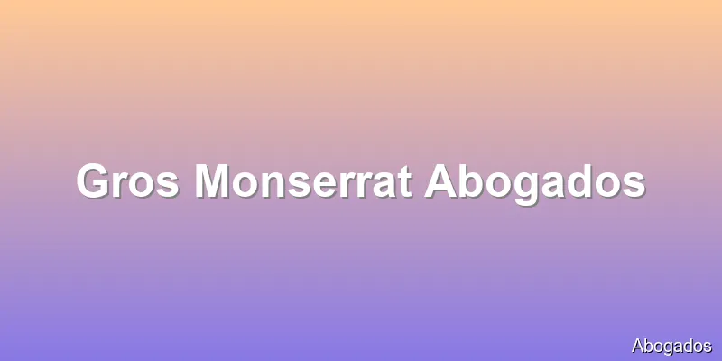 Gros Monserrat Abogados