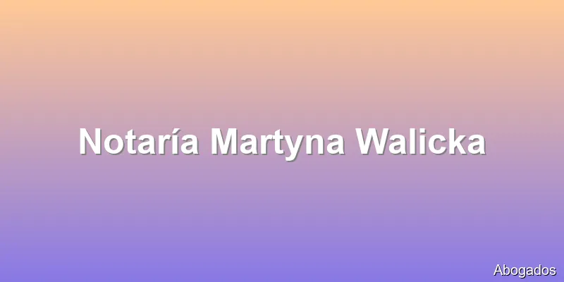 Notaría Martyna Walicka
