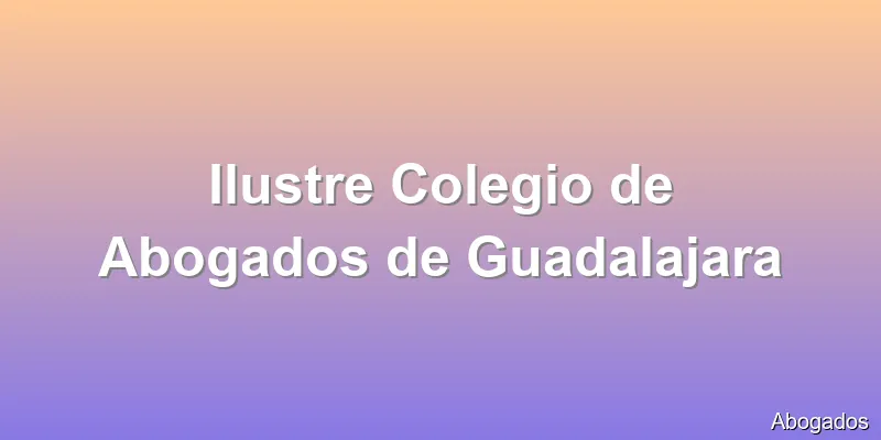Ilustre Colegio de Abogados de Guadalajara