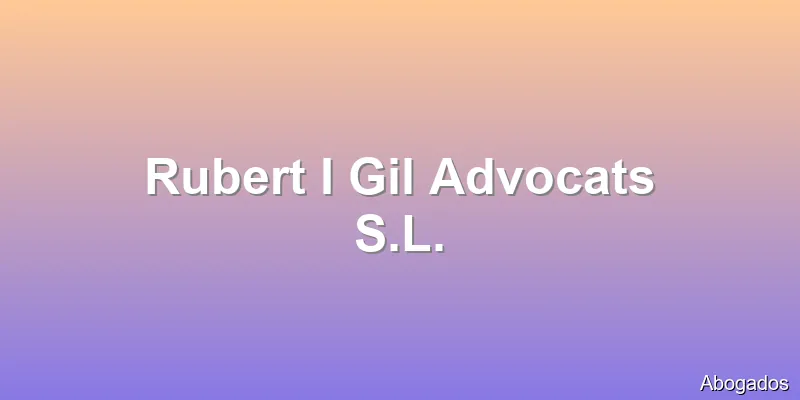 Rubert I Gil Advocats S.L.