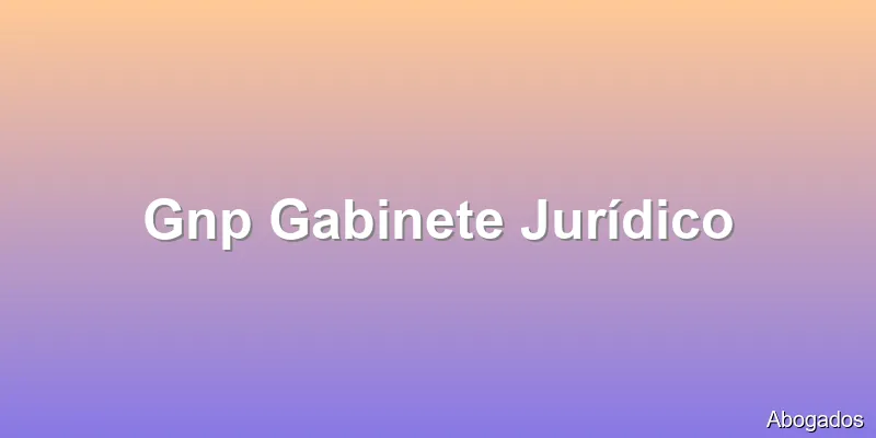 Gnp Gabinete Jurídico