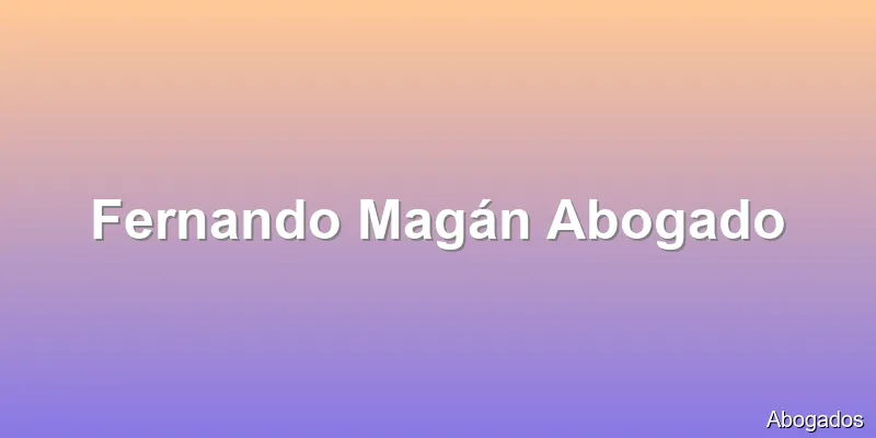 Fernando Magán Abogado