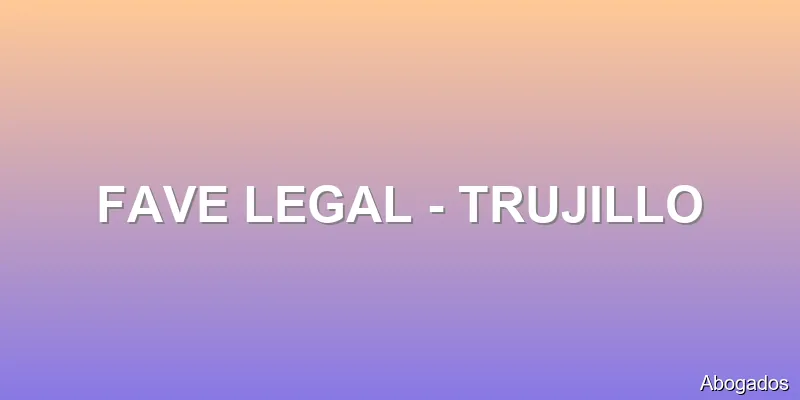 FAVE LEGAL - TRUJILLO