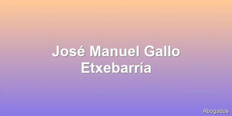 José Manuel Gallo Etxebarría