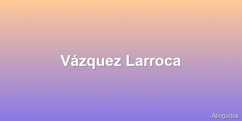 Vázquez Larroca
