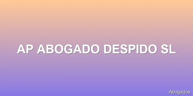 AP ABOGADO DESPIDO SL