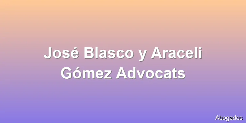 José Blasco y Araceli Gómez Advocats