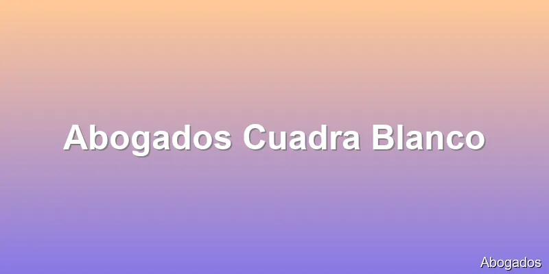 Abogados Cuadra Blanco