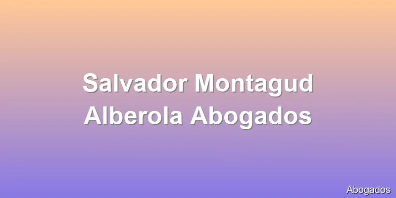 Salvador Montagud Alberola Abogados