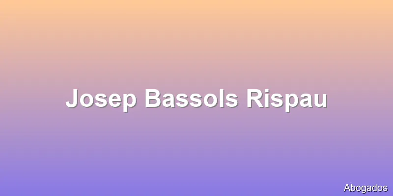Josep Bassols Rispau