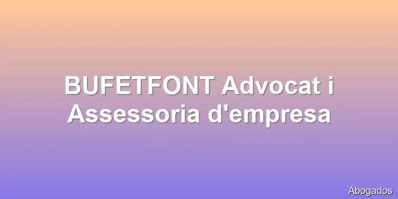 BUFETFONT Advocat i Assessoria d'empresa