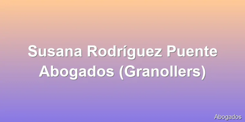 Susana Rodríguez Puente Abogados (Granollers)