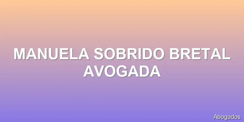 MANUELA SOBRIDO BRETAL AVOGADA