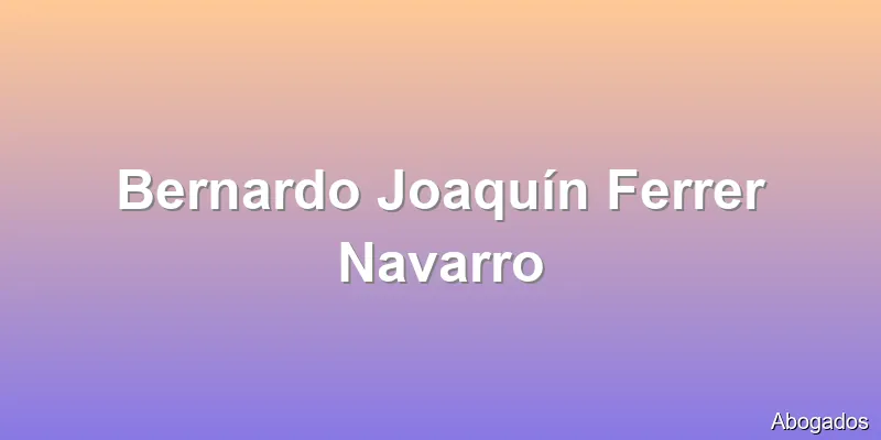 Bernardo Joaquín Ferrer Navarro