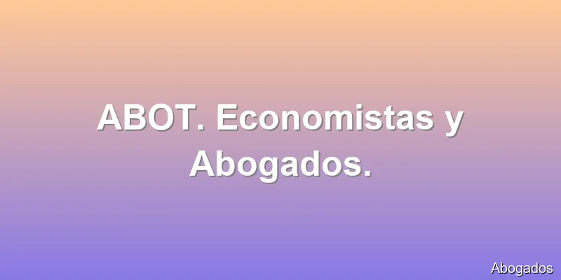 ABOT. Economistas y Abogados.
