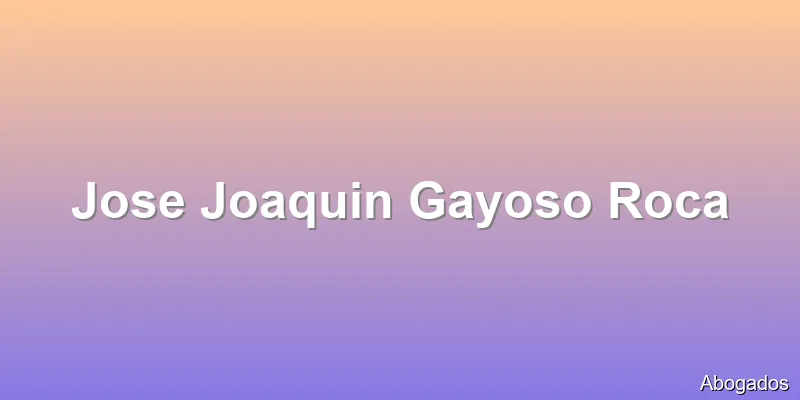 Jose Joaquin Gayoso Roca