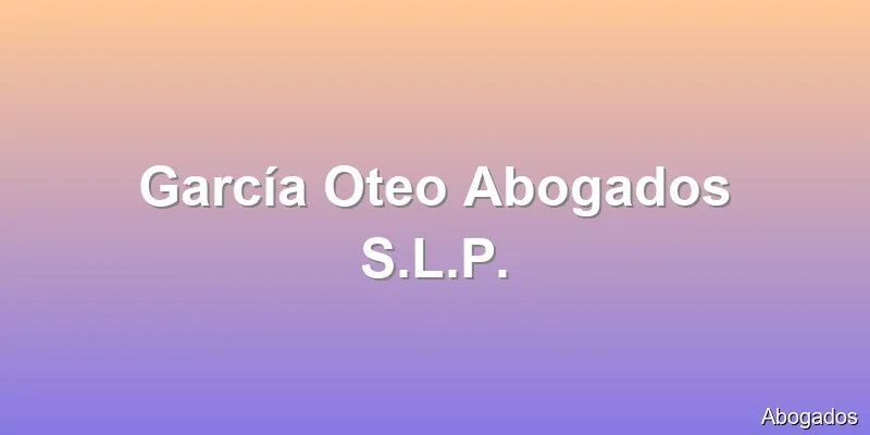 García Oteo Abogados S.L.P.
