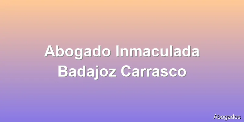 Abogado Inmaculada Badajoz Carrasco
