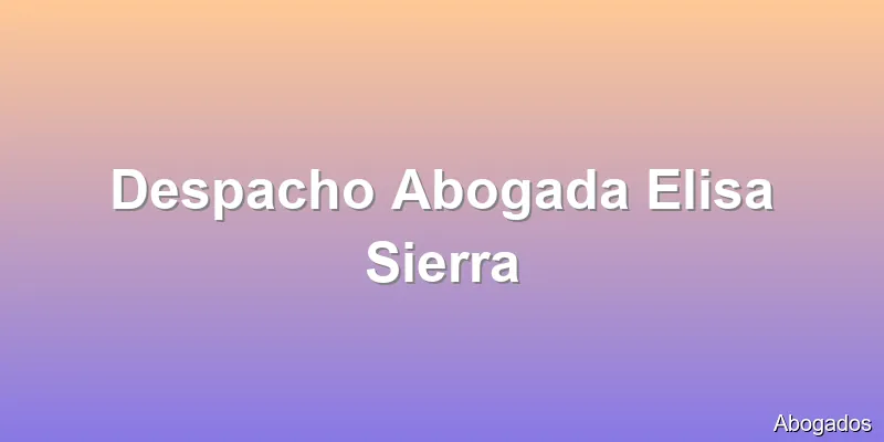 Despacho Abogada Elisa Sierra