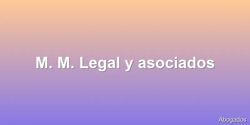 M. M. Legal y asociados