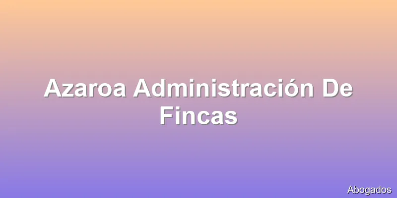 Azaroa Administración De Fincas