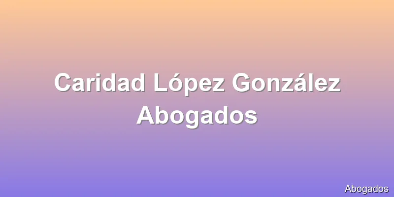 Caridad López González Abogados