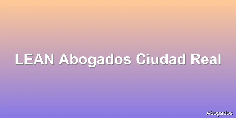 LEAN Abogados Ciudad Real
