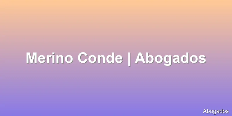 Merino Conde | Abogados